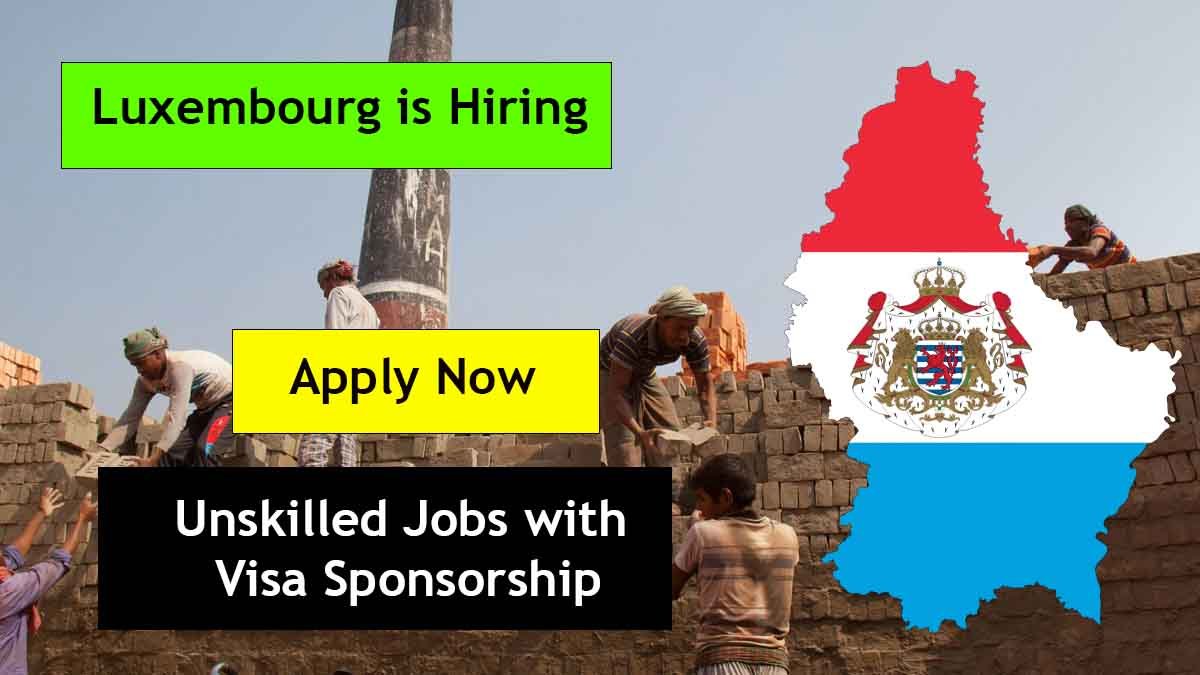 Unskilled Jobs in Luxembourg with Visa Sponsorship
