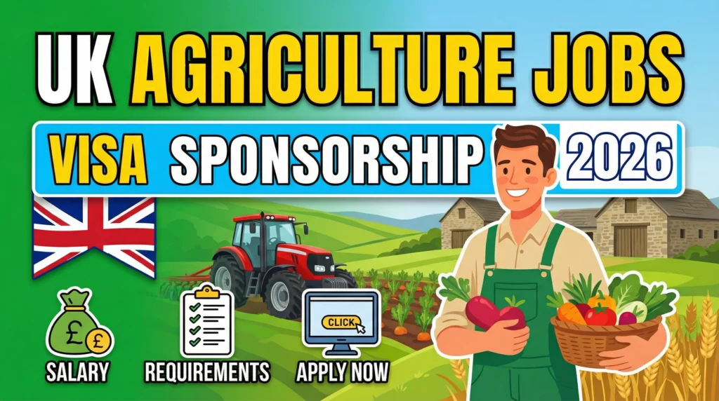Agriculture Jobs in UK with Visa Sponsorship 2026 – Salary, Requirements & Application