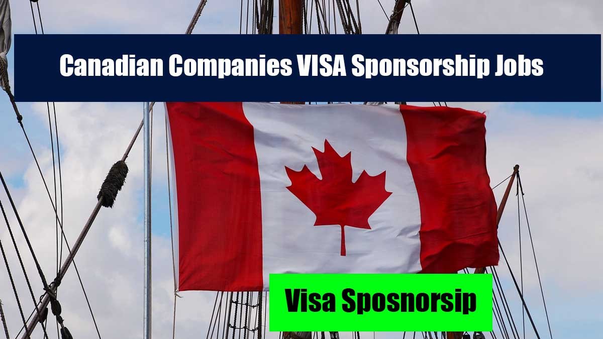 Canadian Companies VISA Sponsorship Jobs