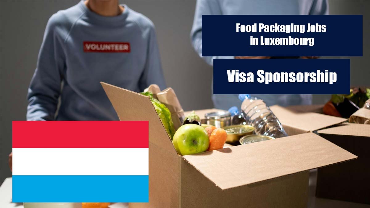 Food Packaging Jobs in Luxembourg with Visa Sponsorship