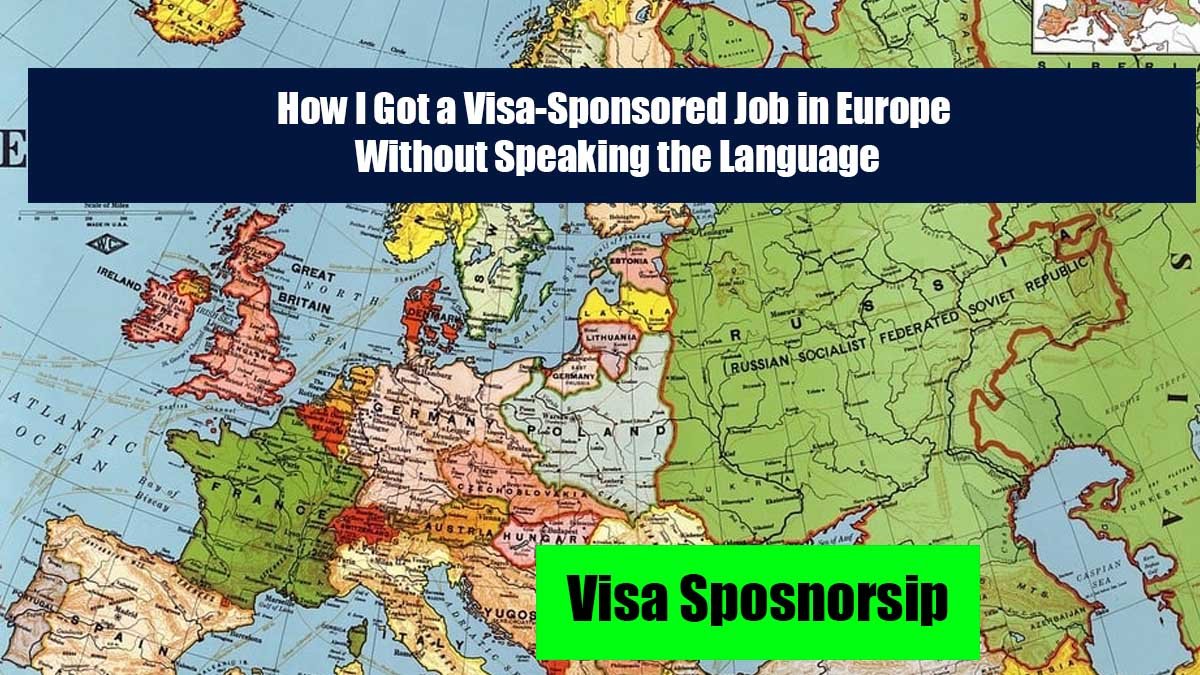 How I Got a Visa-Sponsored Job in Europe Without Speaking the Language