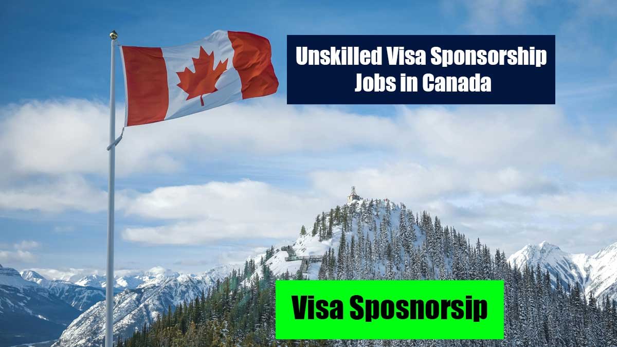 Unskilled Visa Sponsorship Jobs in Canada – 2025 Guide