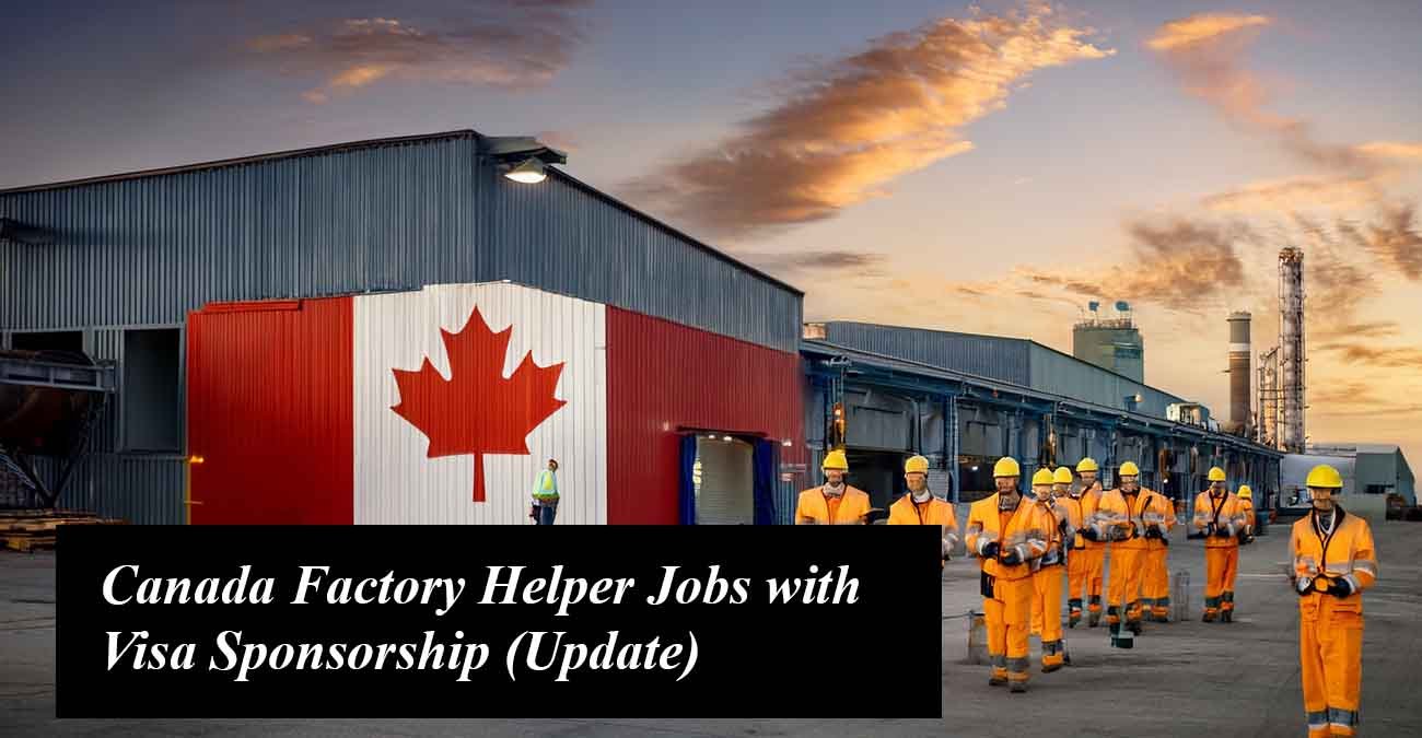 Canada Factory Helper Jobs with Visa Sponsorship