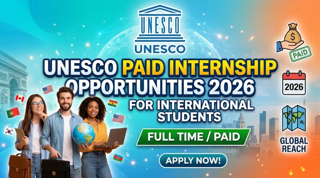 UNESCO Paid Internship Opportunities 2026 for International Students