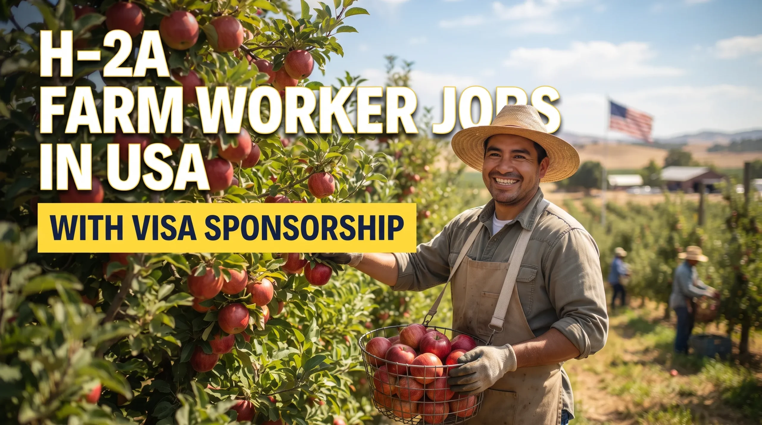 H-2A Farm Worker Jobs in USA with Visa Sponsorship